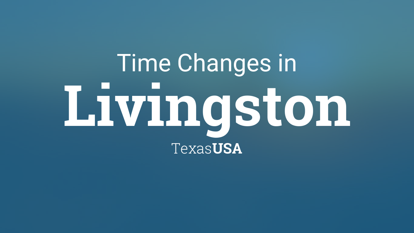 Daylight Saving Time Changes 2024 in Livingston, Texas, USA