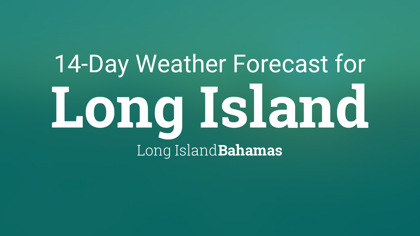 Long Island, Bahamas 14 day weather forecast