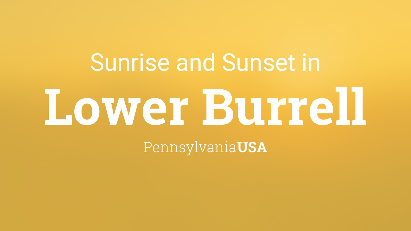 Sunrise and sunset times in Lower Burrell