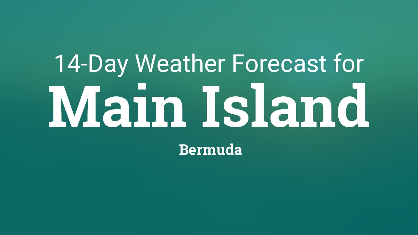 Main Island, Bermuda 14 day weather forecast