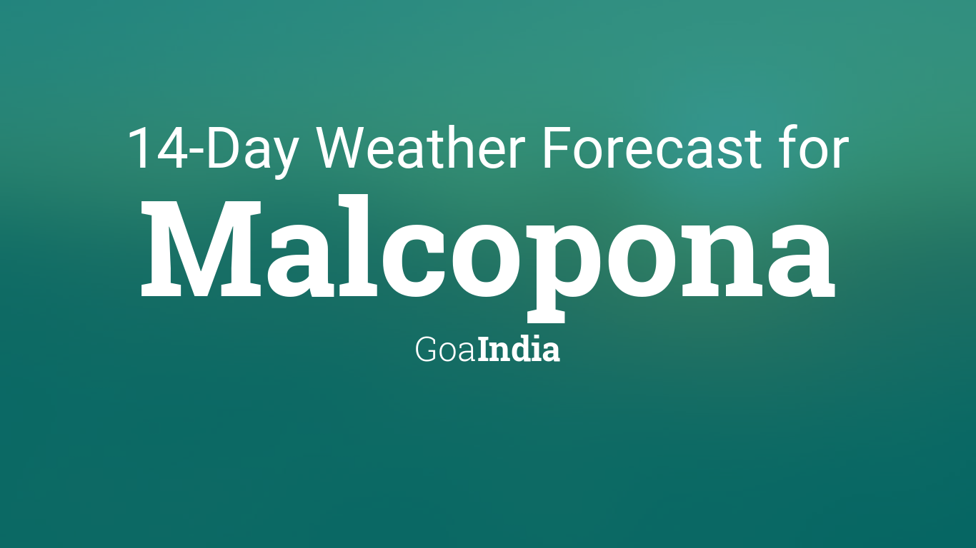 Malcopona, Goa, India 14 day weather forecast