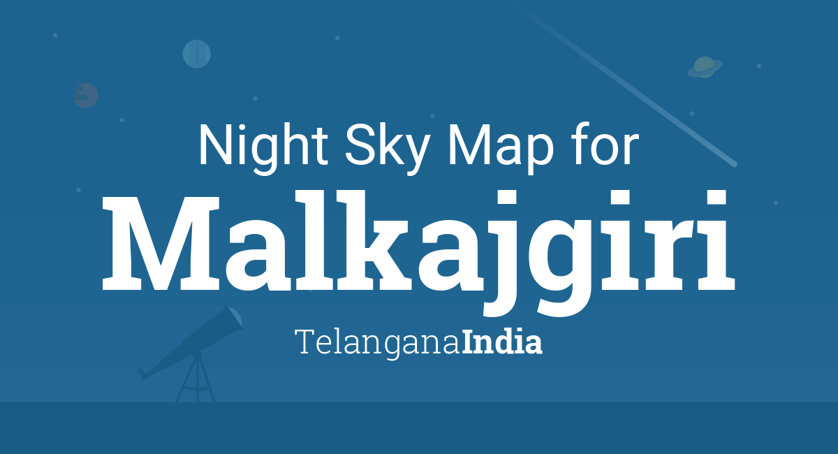 Night Sky Map & Planets Visible Tonight in Malkajgiri