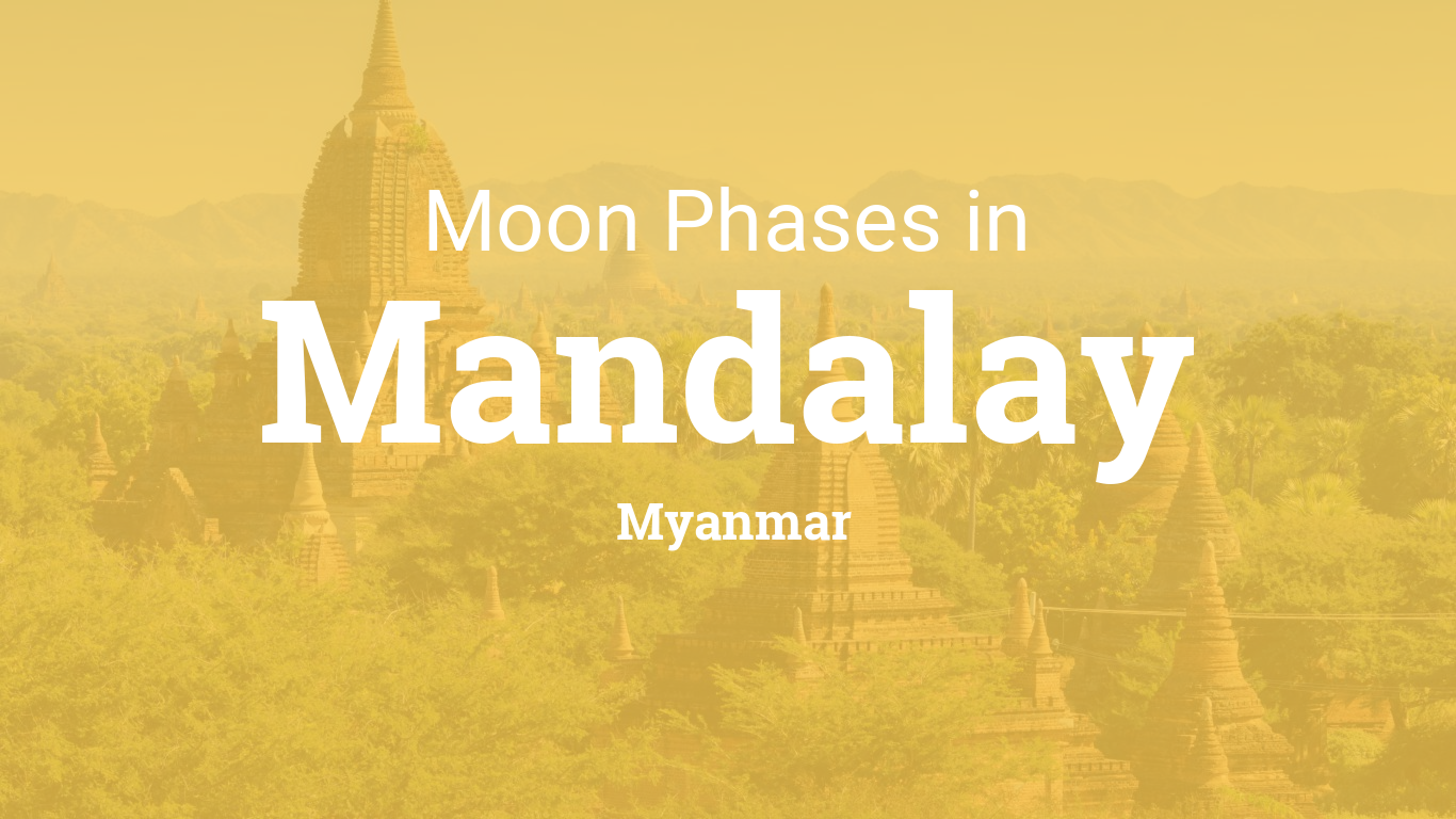 Moon Phases 2024 Lunar Calendar for Mandalay, Myanmar