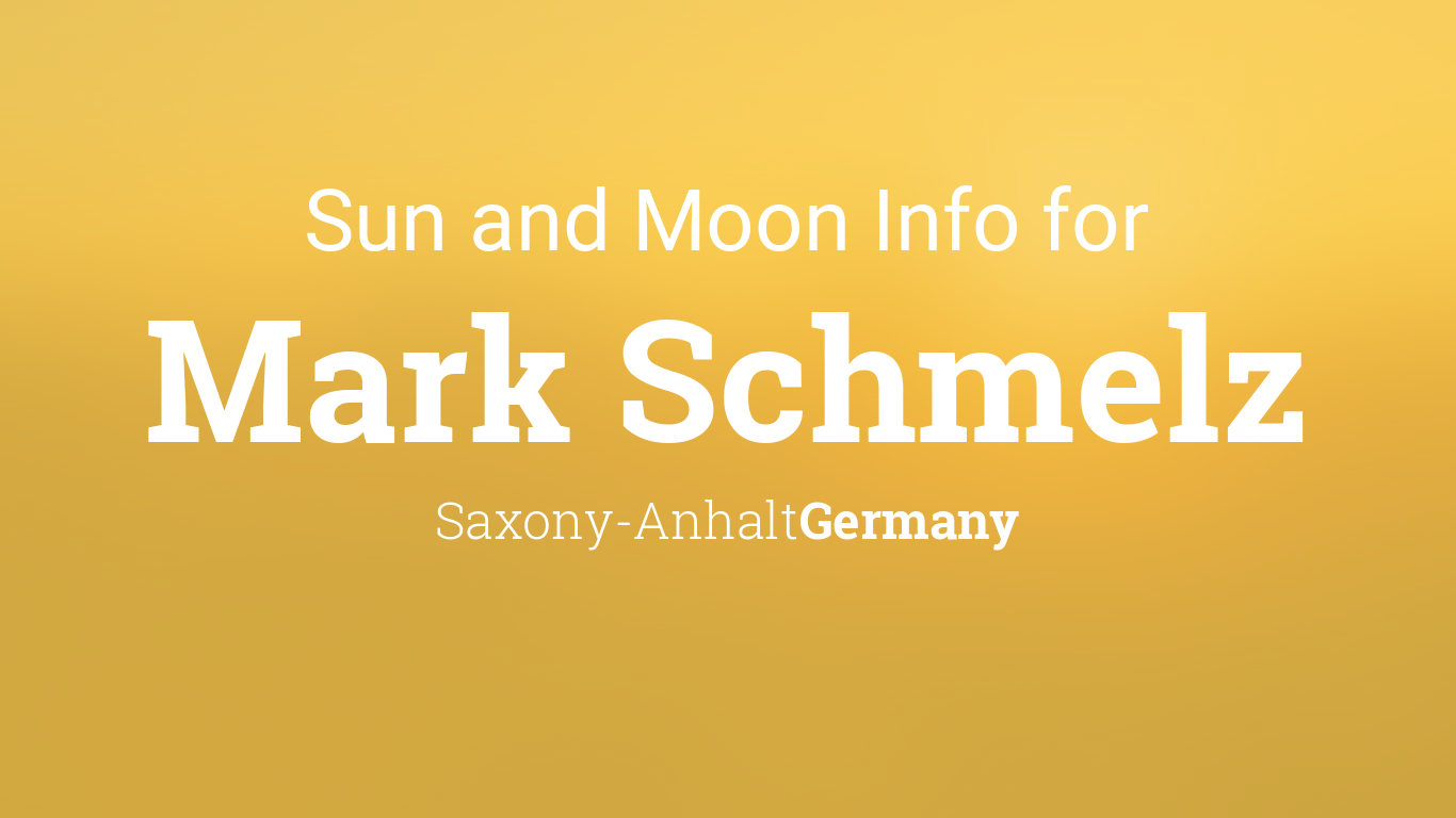 Sun & moon times today, Mark Schmelz, Saxony-Anhalt, Germany