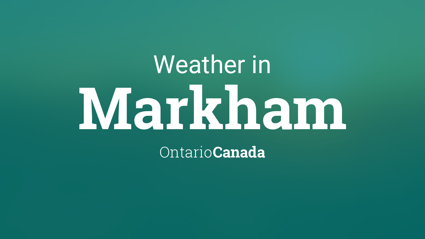 Weather for Markham, Ontario, Canada