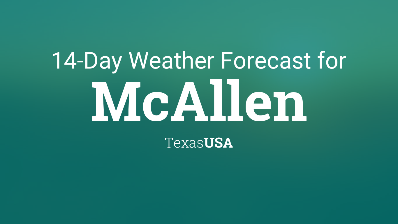 McAllen, Texas, USA 14 day weather forecast