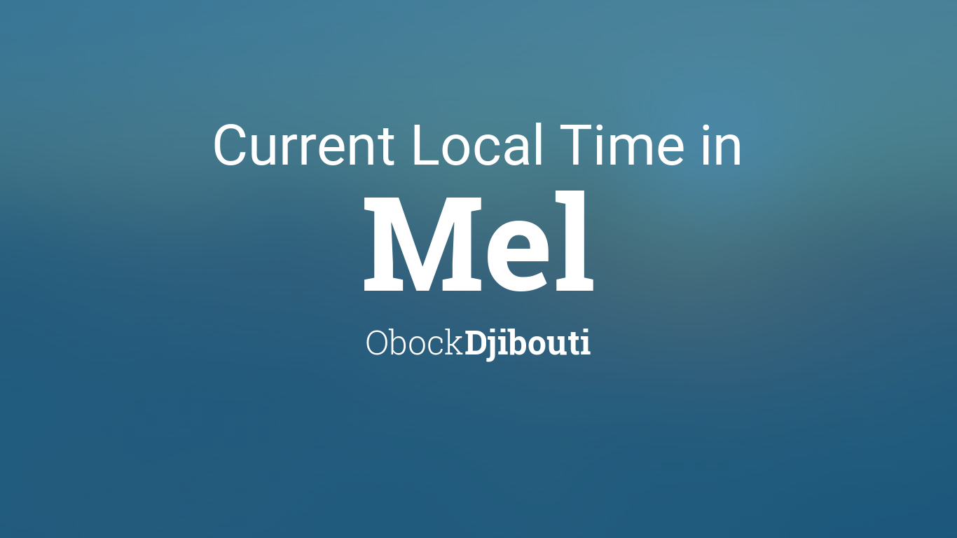 current-local-time-in-mel-djibouti