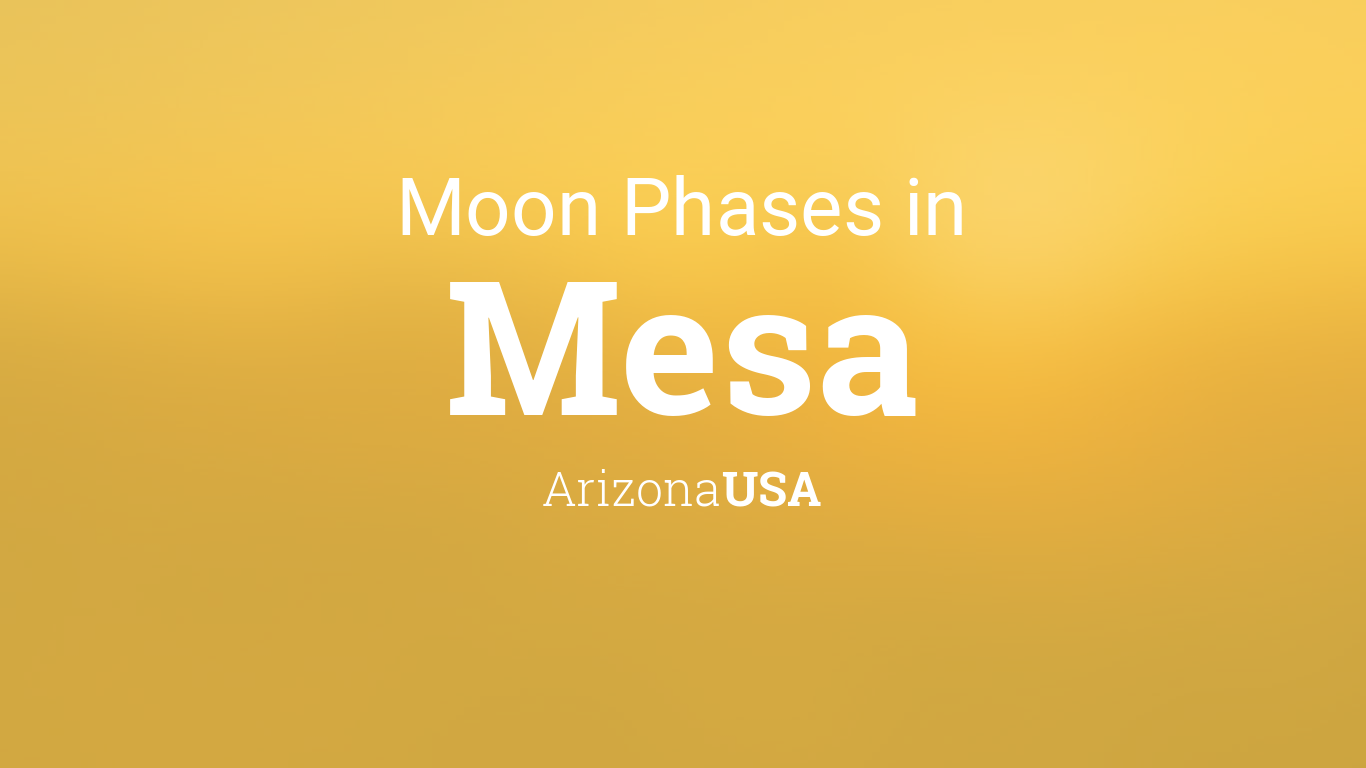 Moon Phases 2019 – Lunar Calendar for Mesa, Arizona, USA