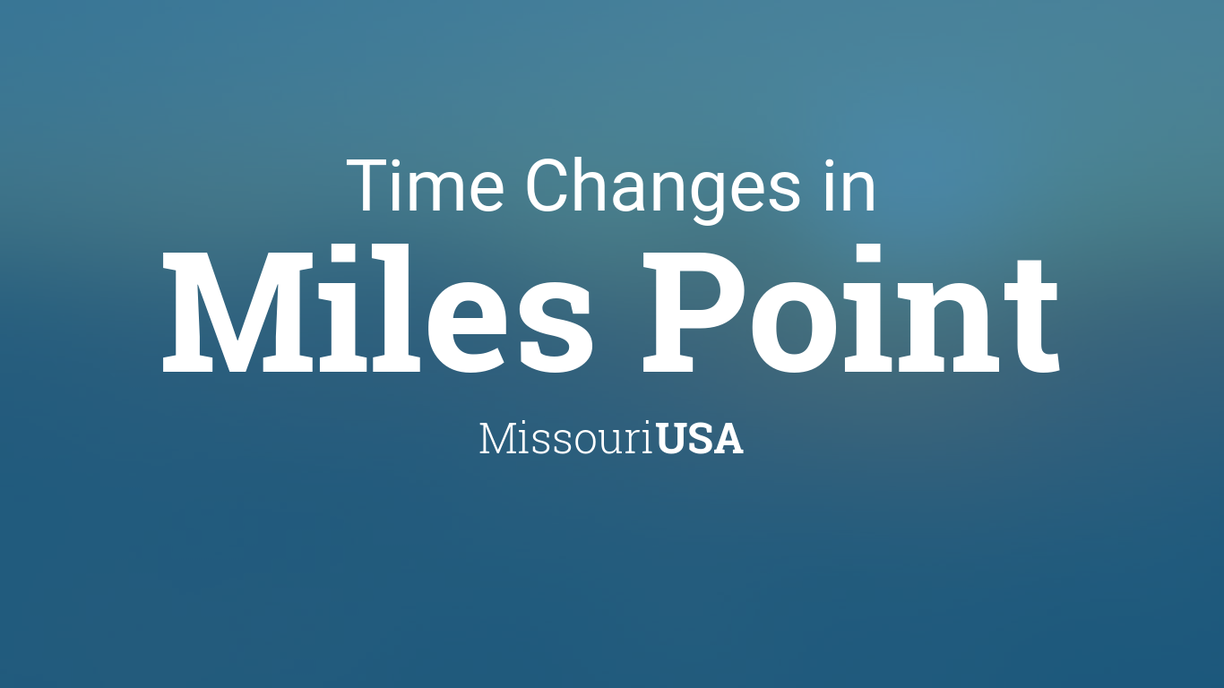 Daylight Saving Time Changes 2024 in Miles Point, Missouri, USA