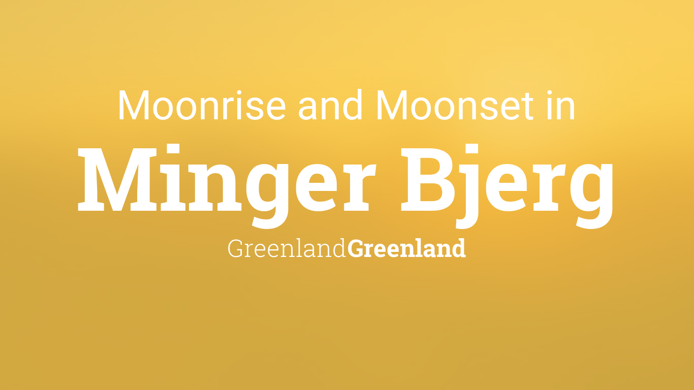 Moonrise, Moonset, and Moon Phase in Minger Bjerg