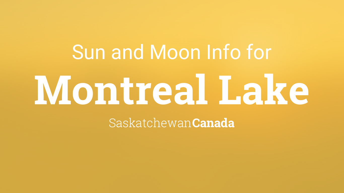 Sun & moon times today, Montreal Lake, Saskatchewan, Canada