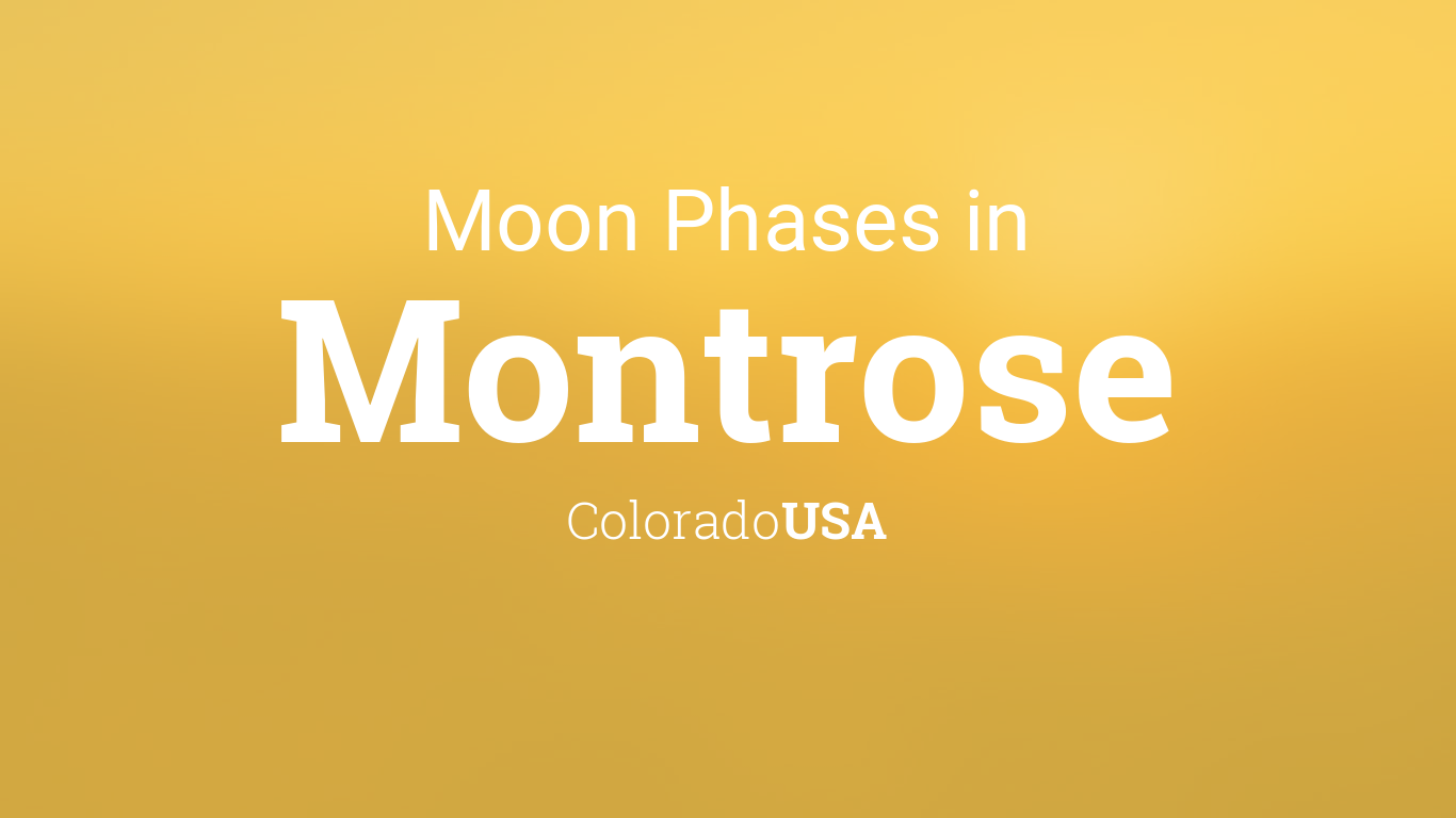 Moon Phases 2024 – Lunar Calendar for Montrose, Colorado, USA