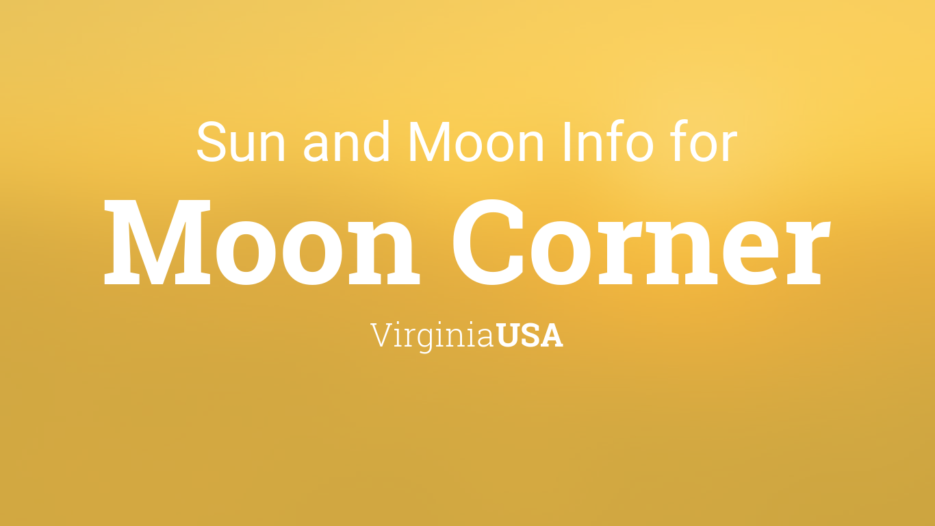 Sun & moon times today, Moon Corner, Virginia, USA