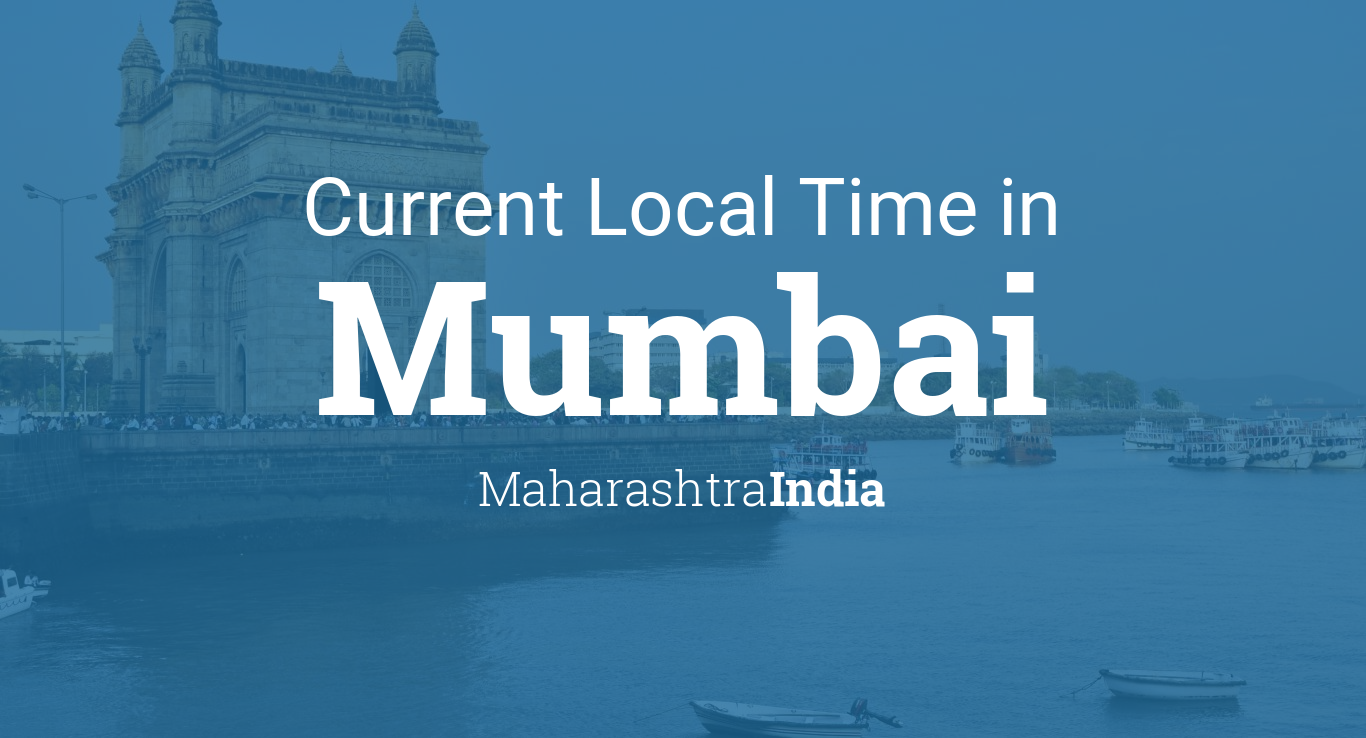 Current Local Time in Mumbai, Maharashtra, India