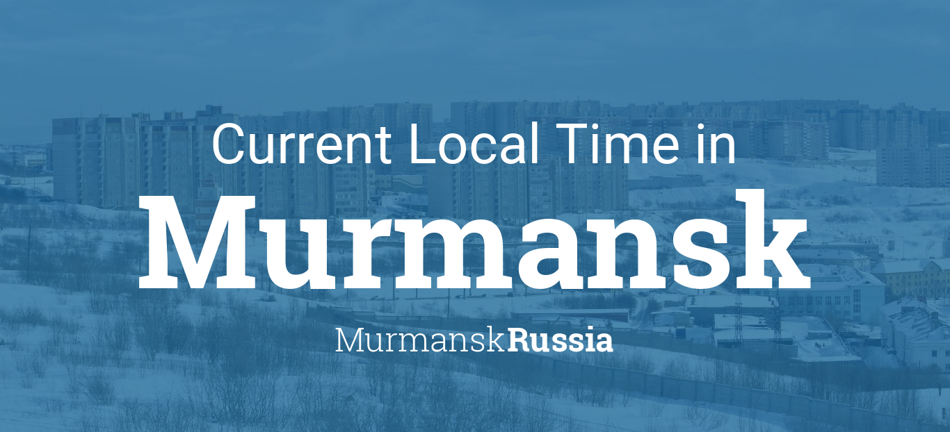 Current Local Time In Murmansk Russia - ru city of moscow russia roblox