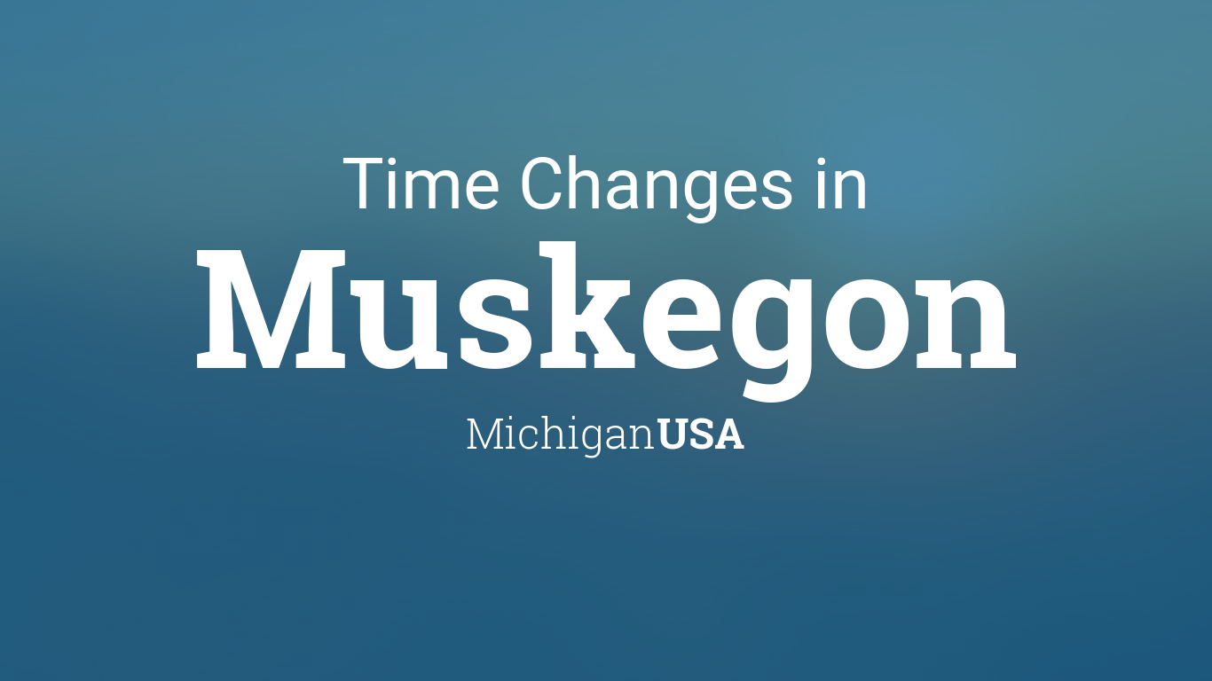 Daylight Saving Time Changes 2024 in Muskegon, Michigan, USA