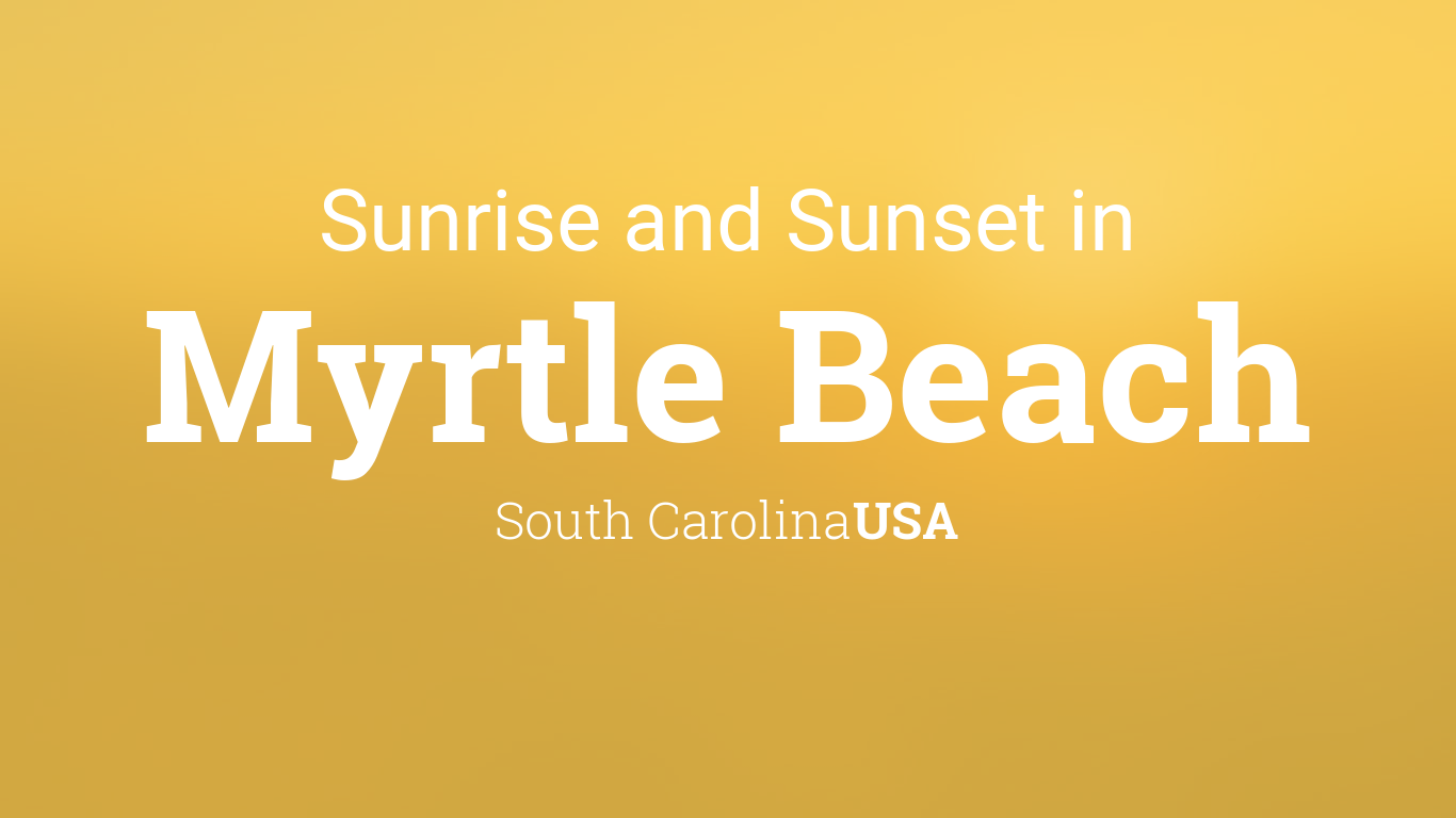 Sunrise and sunset times in Myrtle Beach, June 2024