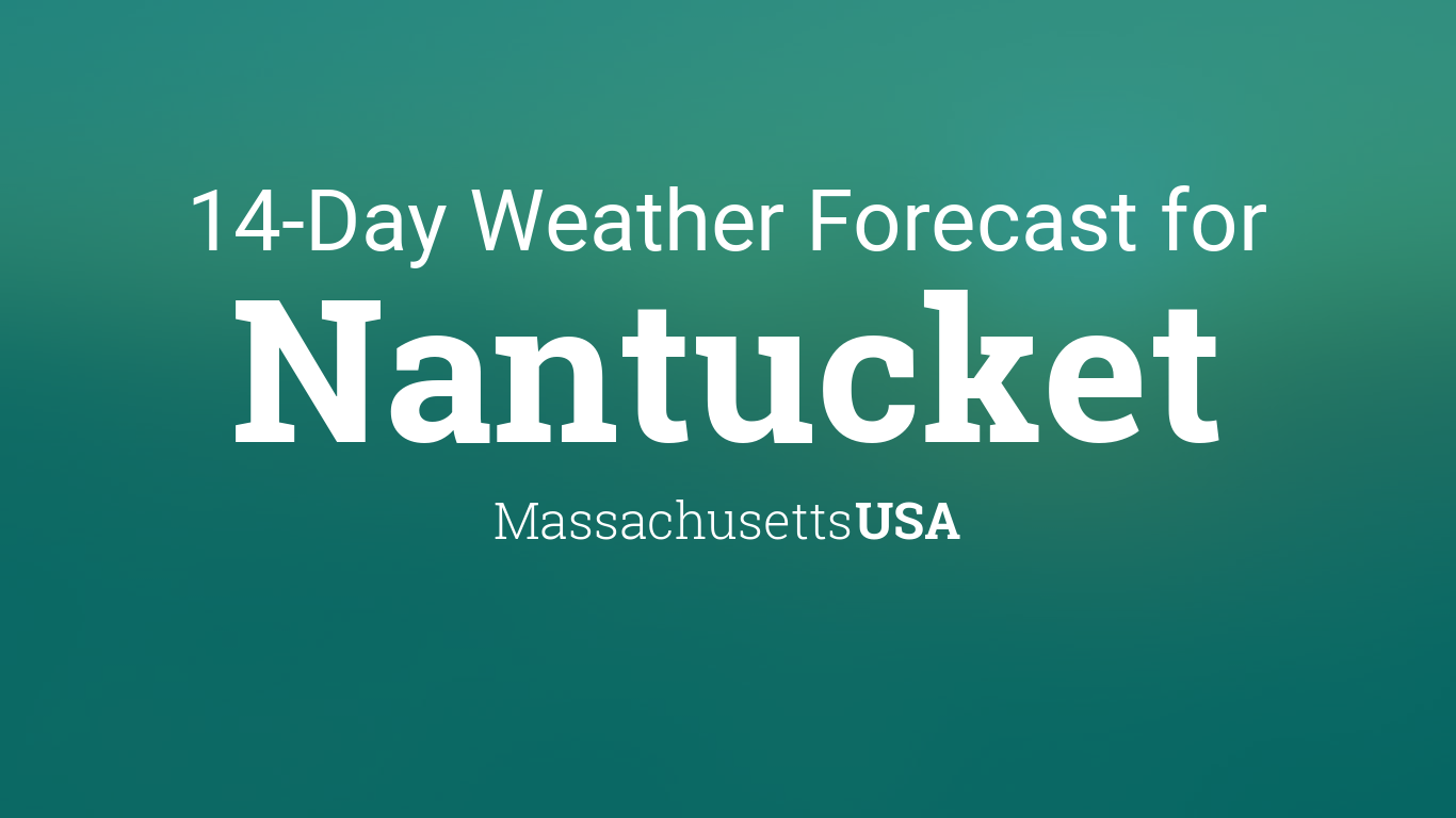 Nantucket, Massachusetts, USA 14 day weather forecast