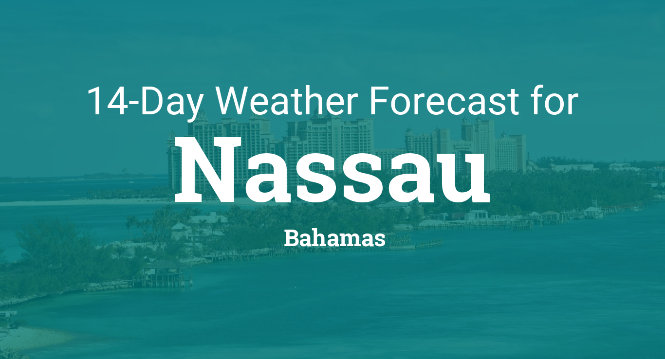 Nassau, Bahamas 14 day weather forecast