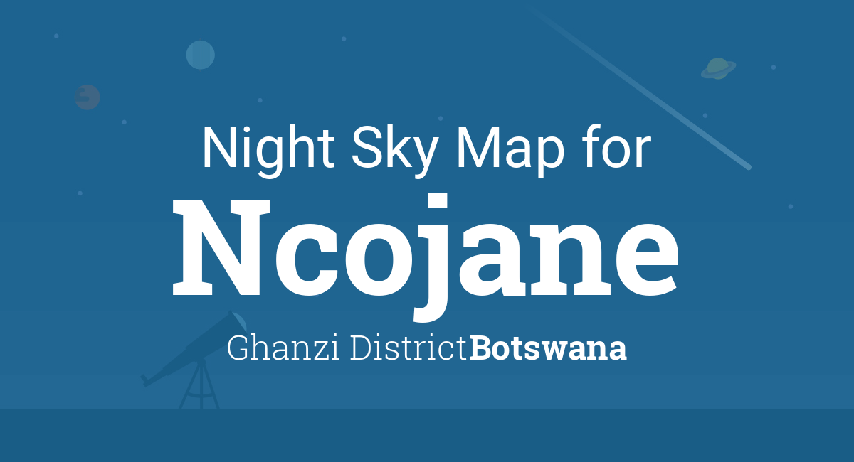 Night Sky Map & Planets Visible Tonight in Ncojane