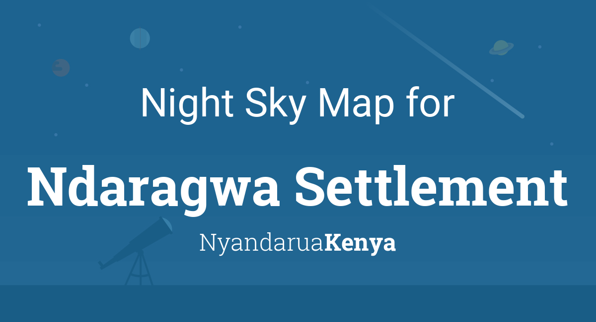 Night Sky Map & Planets Visible Tonight in Ndaragwa Settlement