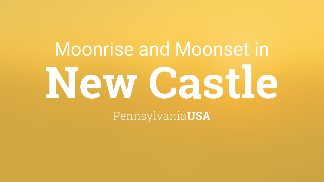 Moonrise, Moonset, and Moon Phase in New Castle