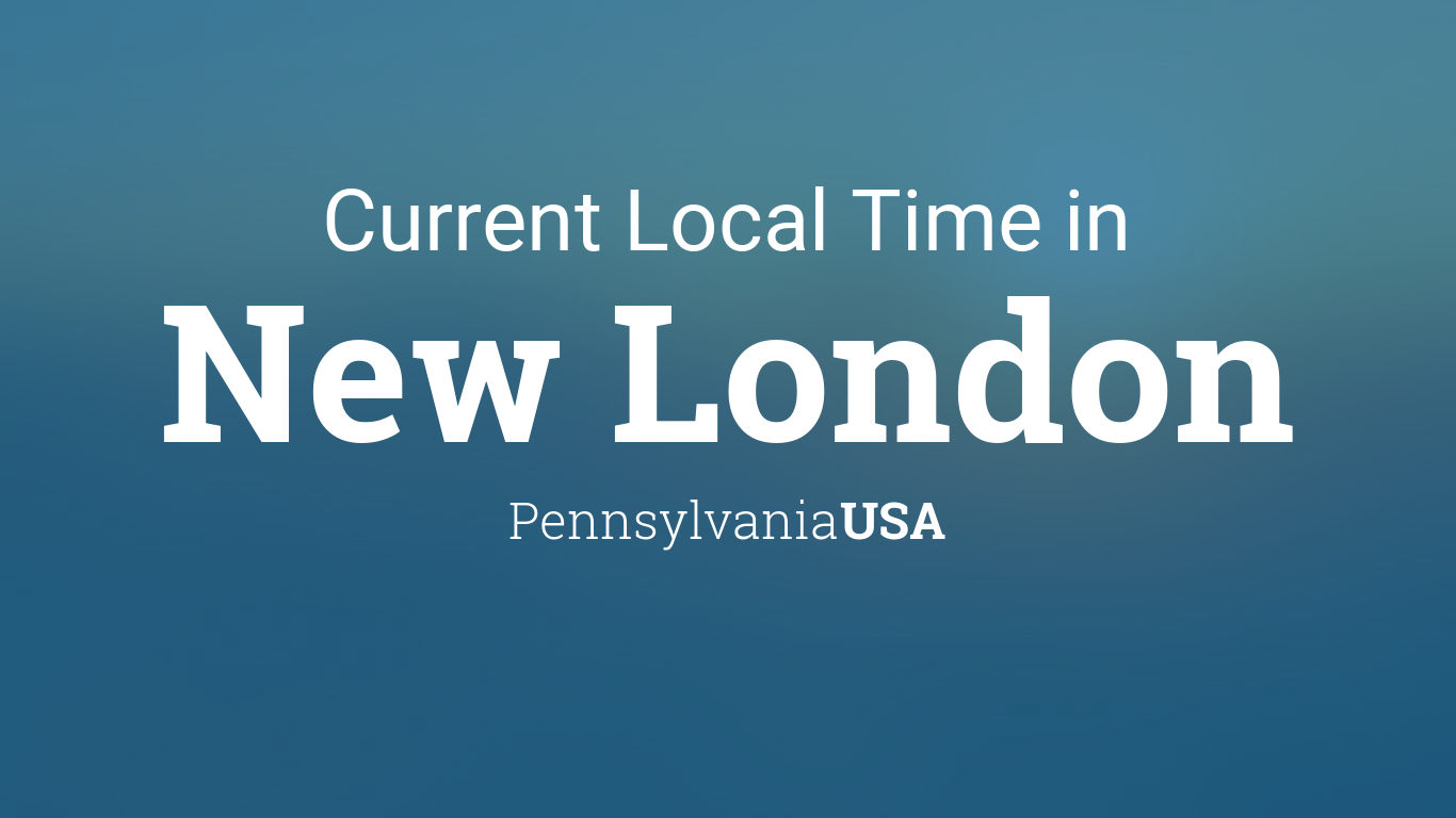 Current Local Time in New London, Pennsylvania, USA