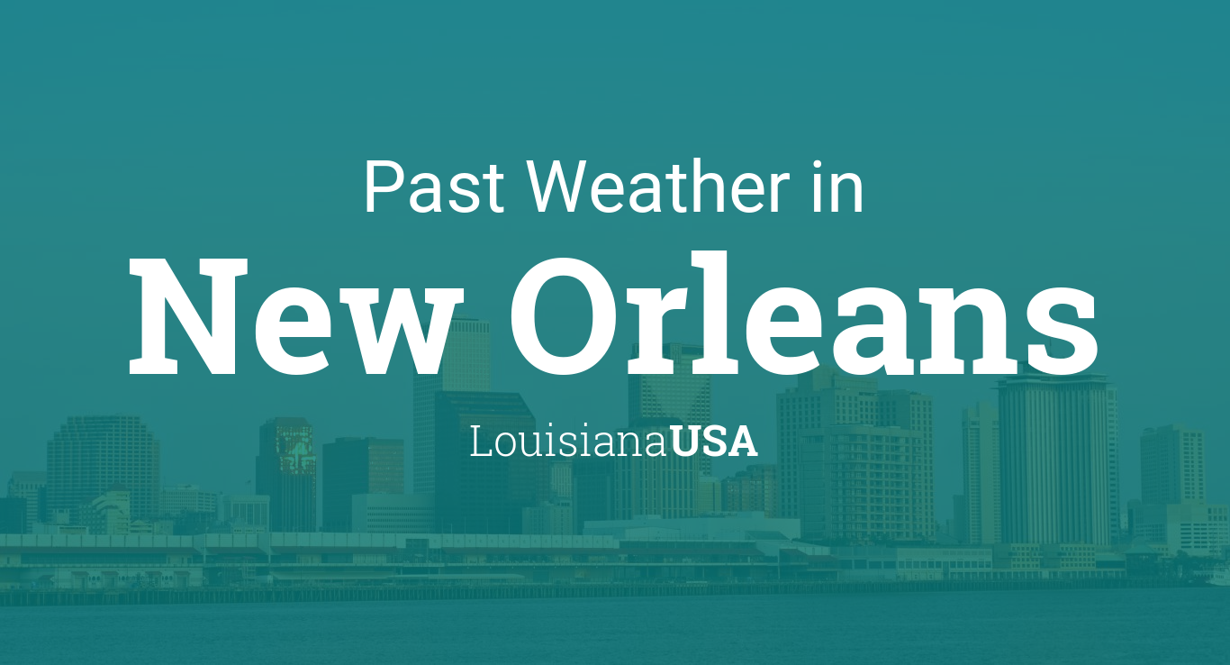 Past Weather in New Orleans, Louisiana, USA — Yesterday or Further Back