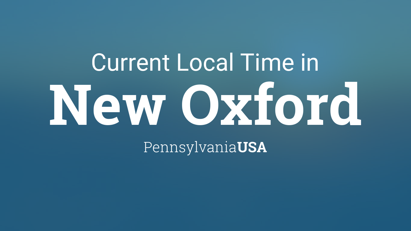 Current Local Time in New Oxford, Pennsylvania, USA