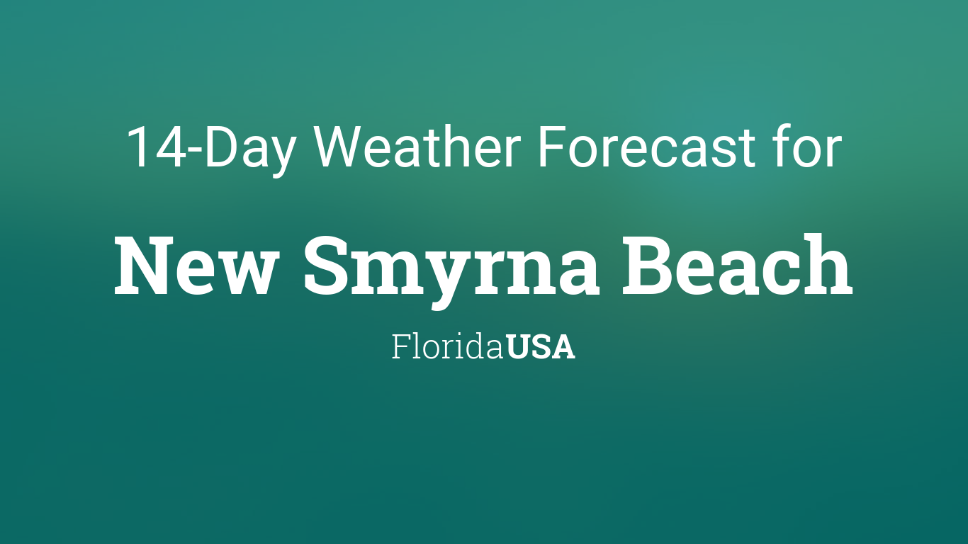 New Smyrna Beach Florida Usa 14 Day Weather Forecast