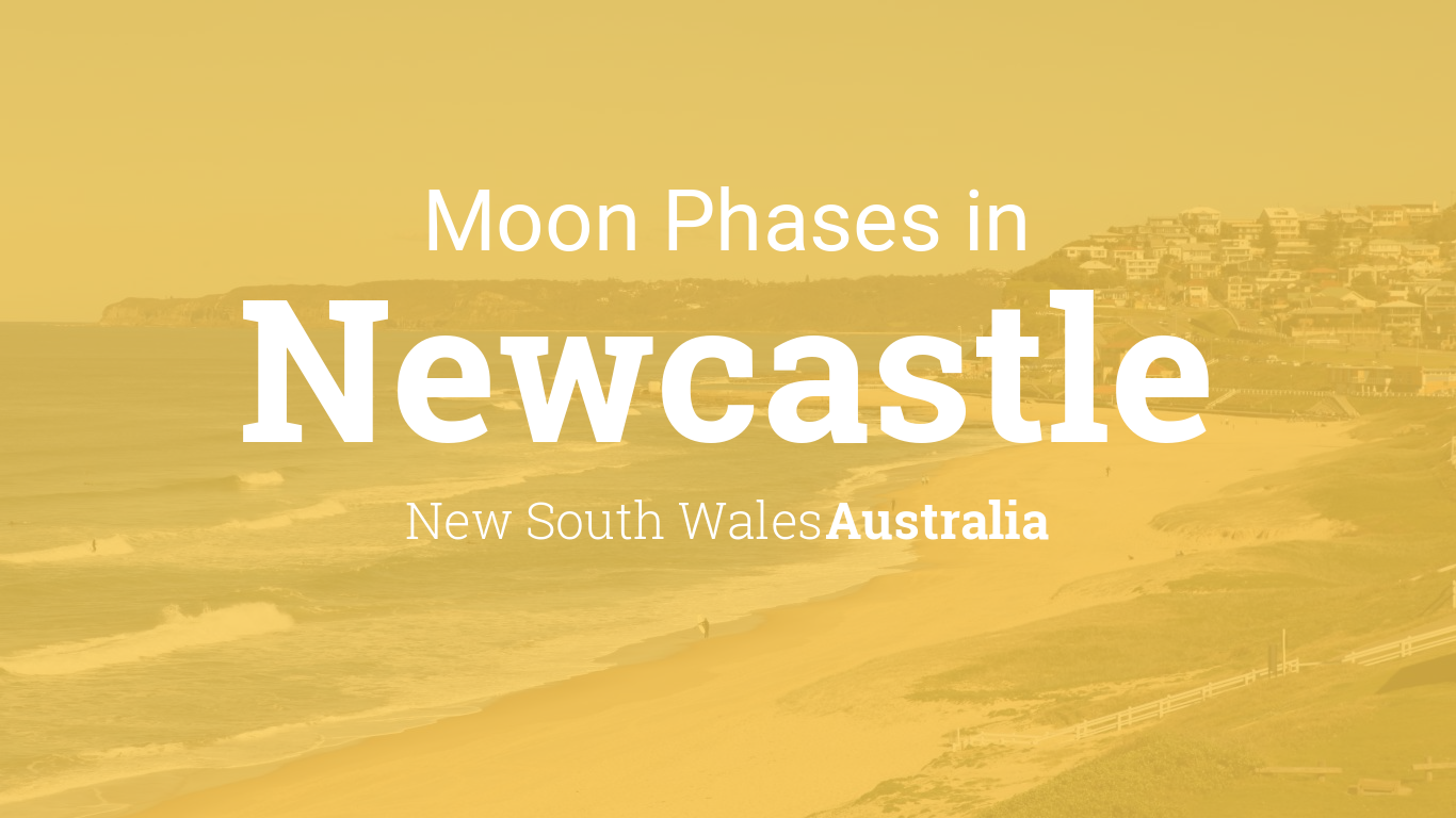 Moon Phases 2019 – Lunar Calendar for Newcastle, New South Wales, Australia