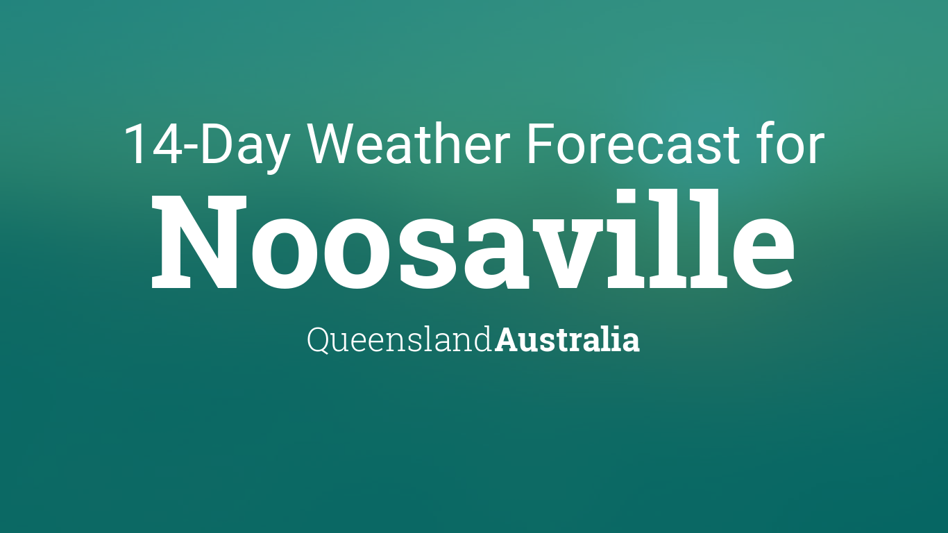 Cityog.php?title=14 Day Weather Forecast For&tint=0x007b7a&city=Noosaville&state=Queensland&country=Australia
