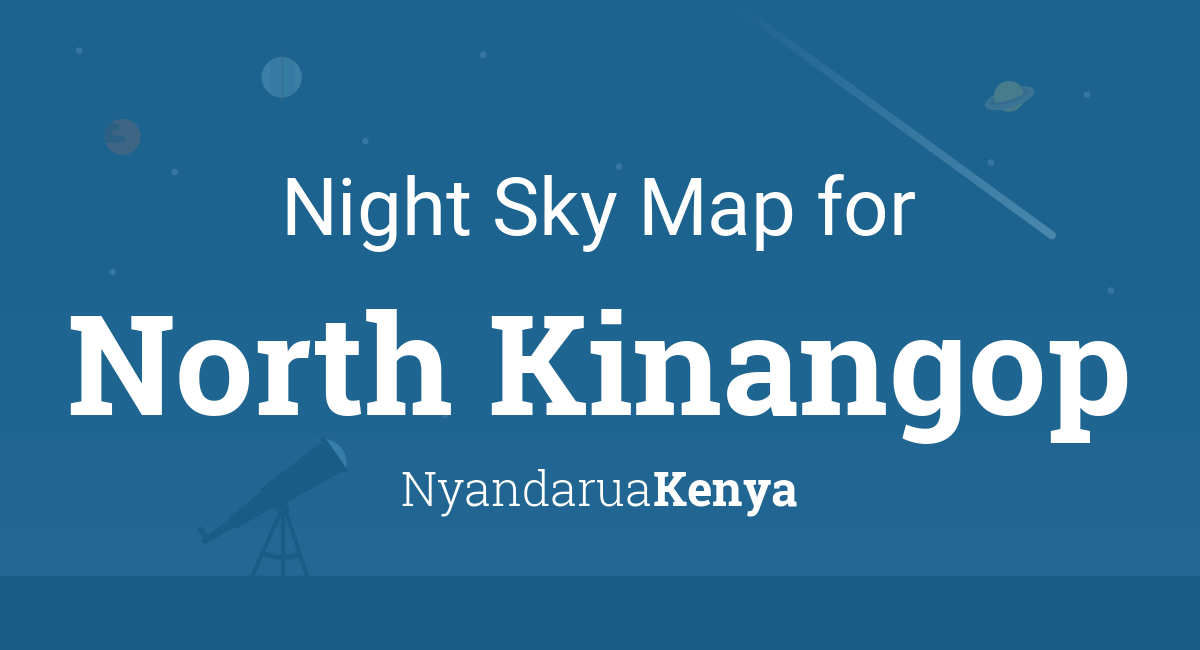 Night Sky Map & Planets Visible Tonight in North Kinangop