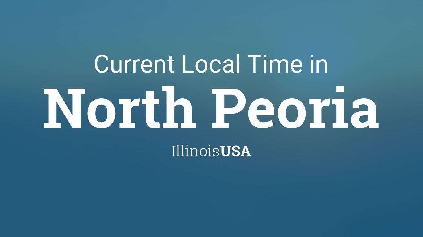 Current Local Time in North Peoria, Illinois, USA