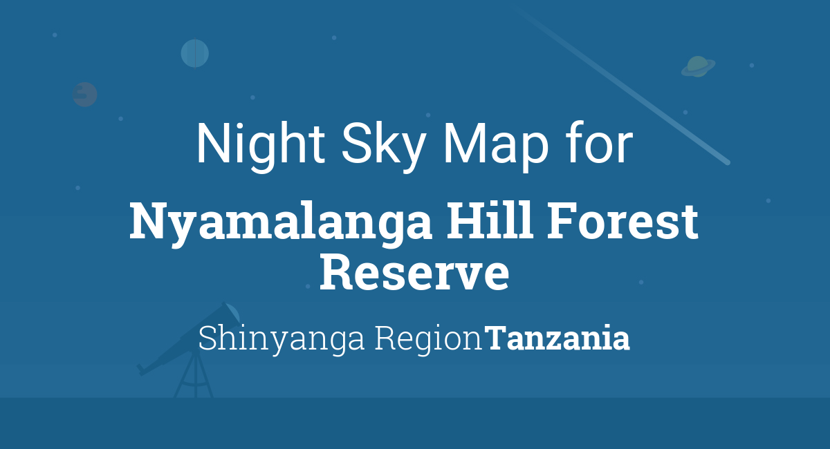 Night Sky Map & Planets Visible Tonight in Nyamalanga Hill Forest Reserve
