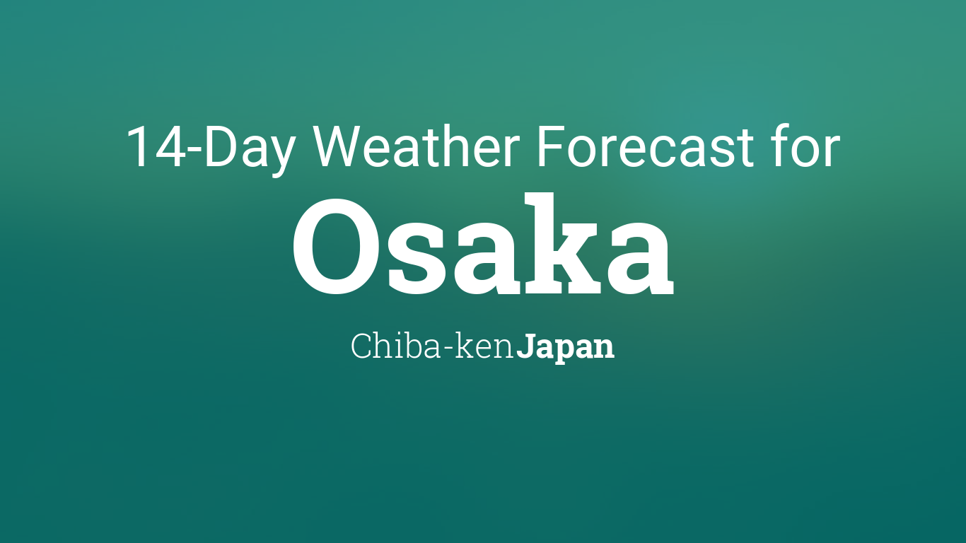 Osaka, Japan 14 day weather forecast