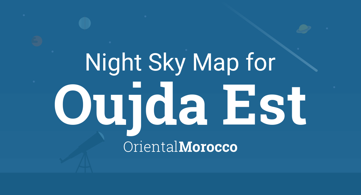 Night Sky Map & Planets Visible Tonight in Oujda Est