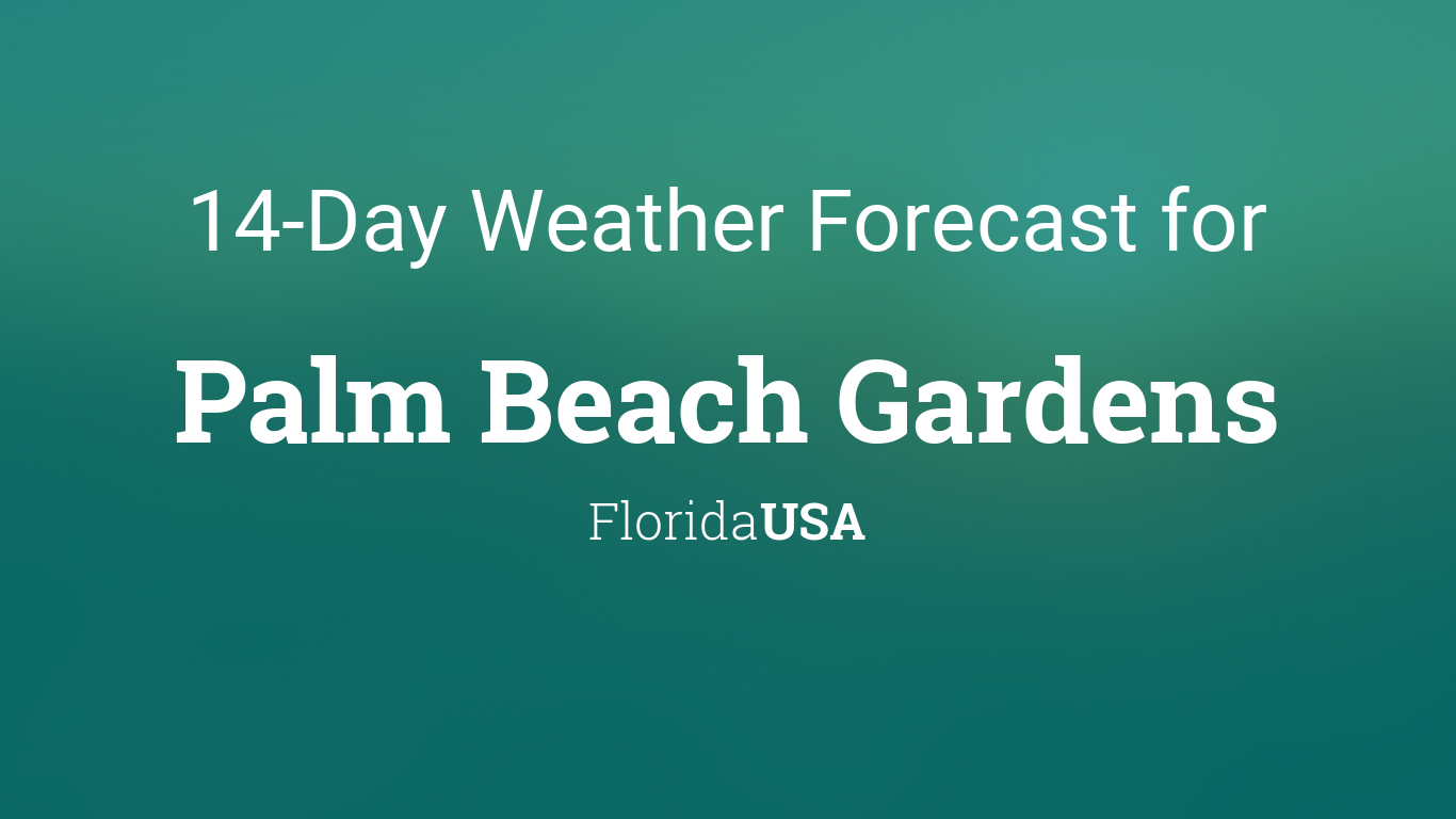 Palm Beach Gardens Florida Usa 14 Day Weather Forecast