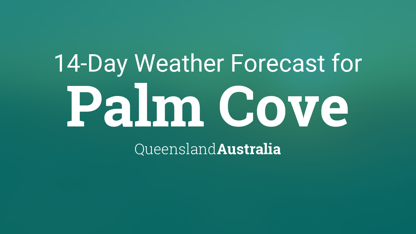 Palm Cove Queensland Australia 14 Day Weather Forecast