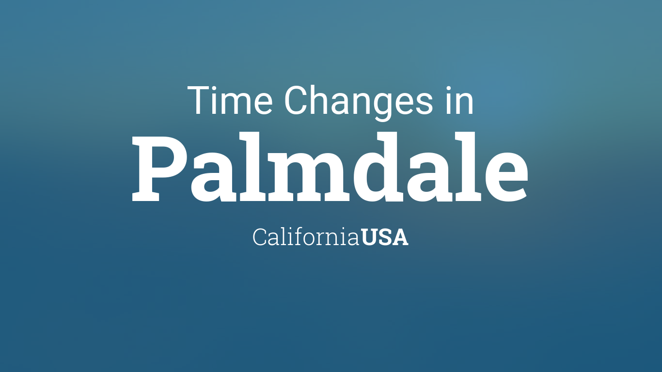 Daylight Saving Time Changes 2024 in Palmdale, California, USA