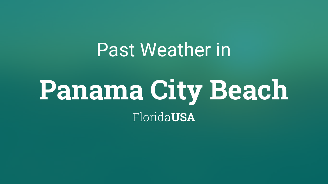 Past Weather In Panama City Beach Florida Usa Yesterday Or