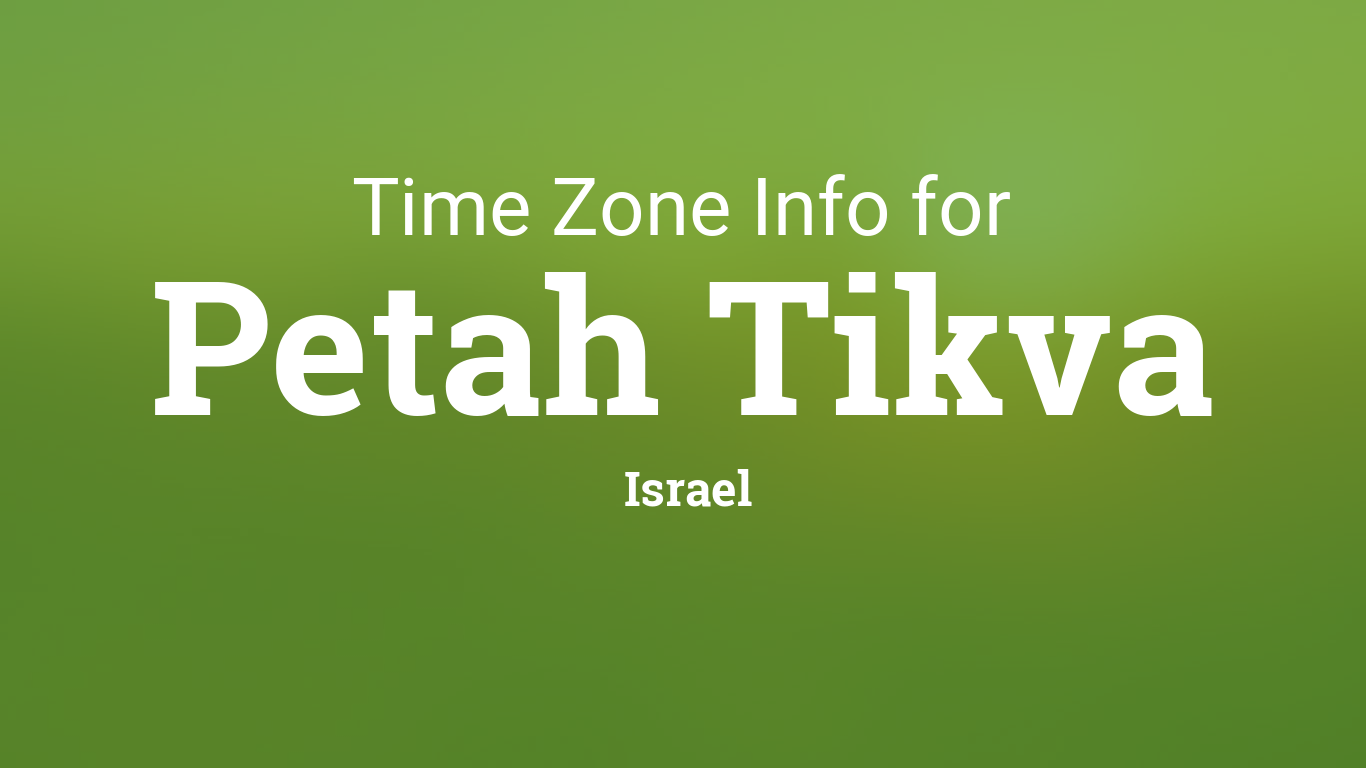 Time Zone & Clock Changes in Petah Tikva, Israel
