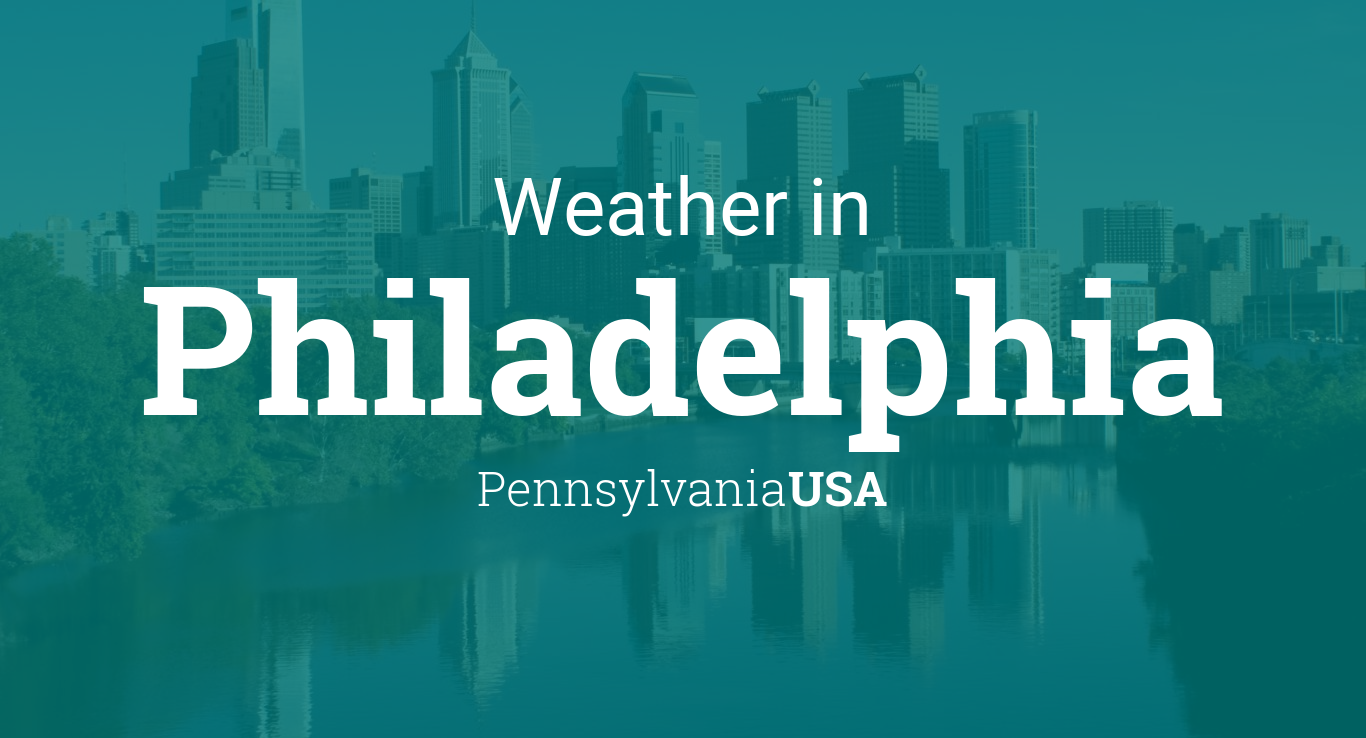 Weather for Philadelphia, Pennsylvania, USA