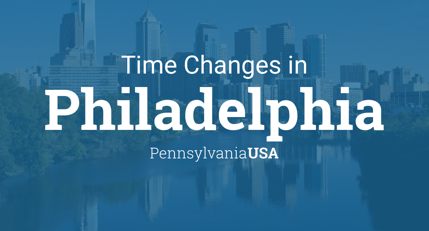 Daylight Saving Time Changes 2024 in Philadelphia, Pennsylvania, USA