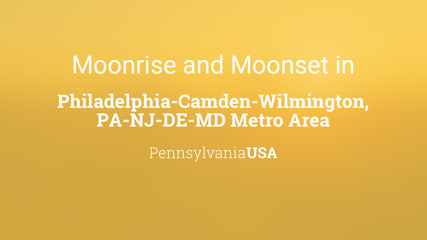 Moonrise, Moonset, and Moon Phase in Philadelphia-Camden-Wilmington, PA ...