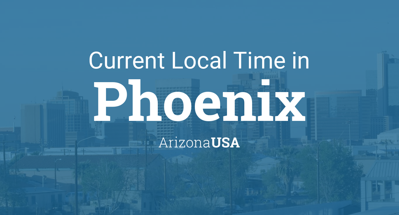 Current Local Time In Phoenix, Arizona, Usa