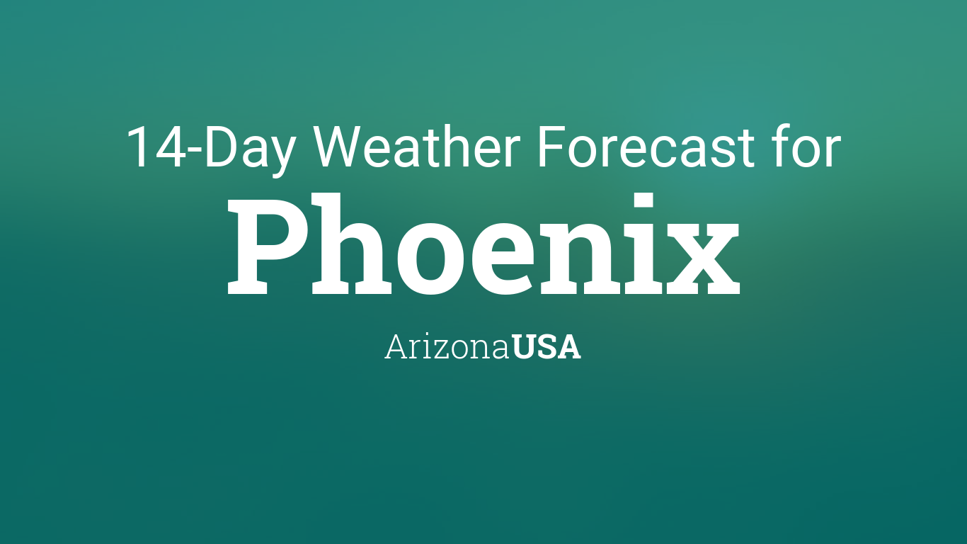 Phoenix, Arizona, USA 14 day weather forecast