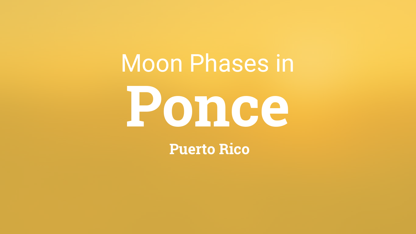 Moon Phases 2019 – Lunar Calendar for Ponce, Puerto Rico