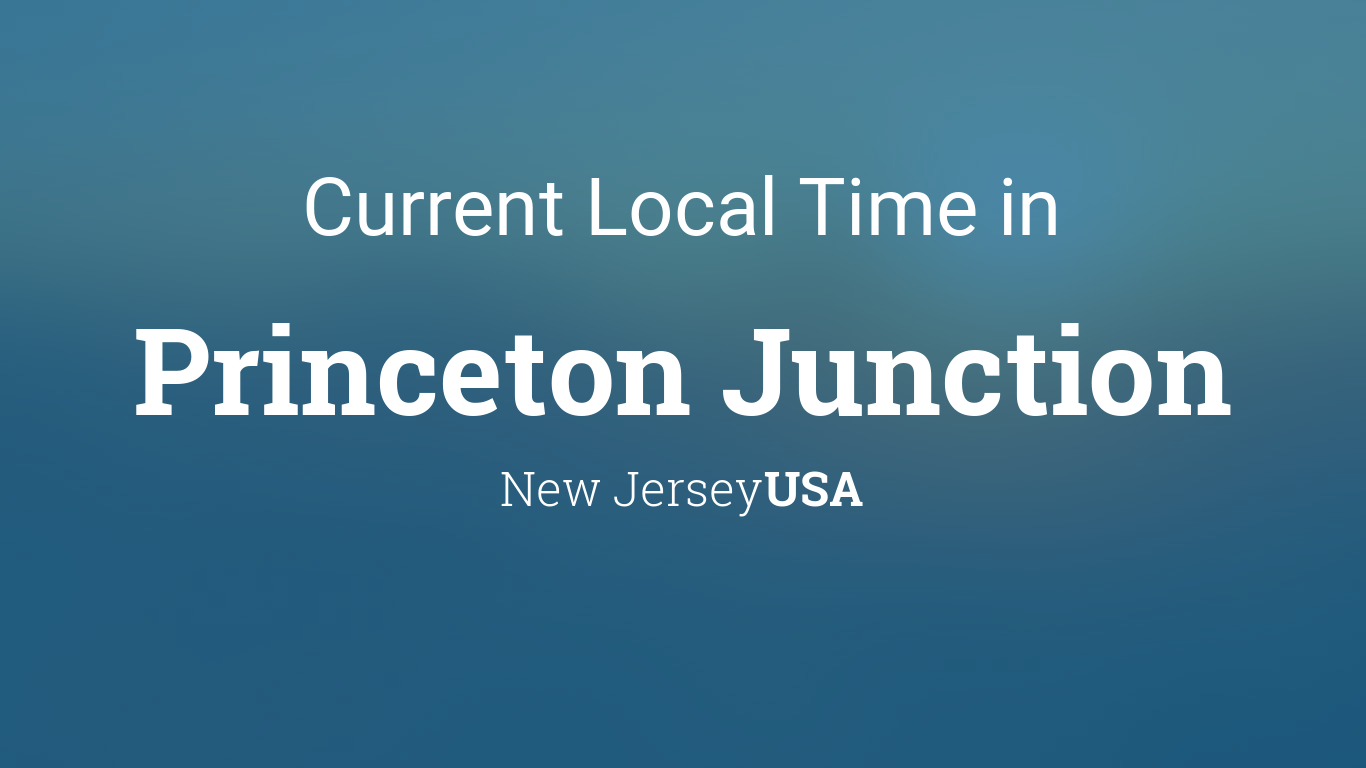 Current Local Time in Princeton Junction, New Jersey, USA