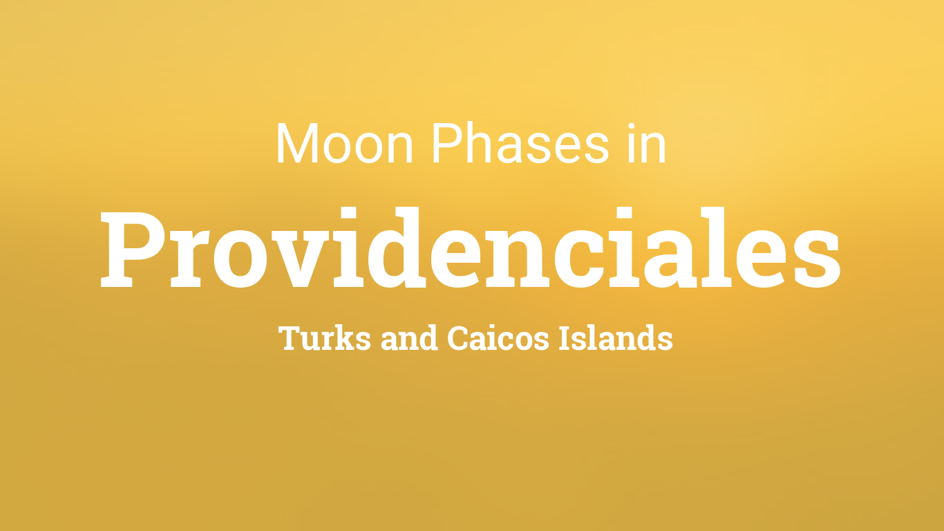 Moon Phases 2019 – Lunar Calendar for Providenciales, Turks and Caicos Islands